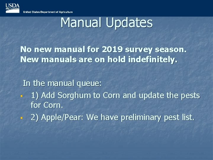 Manual Updates No new manual for 2019 survey season. New manuals are on hold