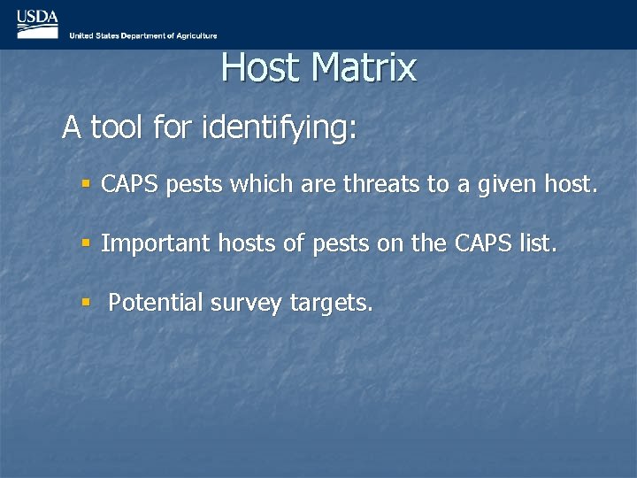 Host Matrix A tool for identifying: § CAPS pests which are threats to a