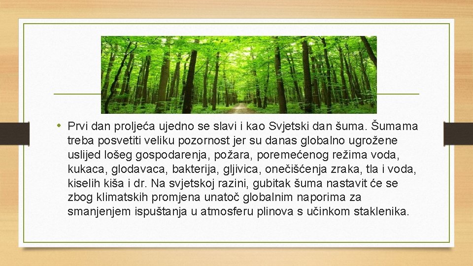  • Prvi dan proljeća ujedno se slavi i kao Svjetski dan šuma. Šumama