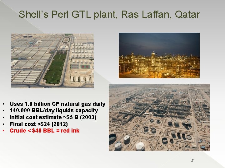 Shell’s Perl GTL plant, Ras Laffan, Qatar • • • Uses 1. 6 billion