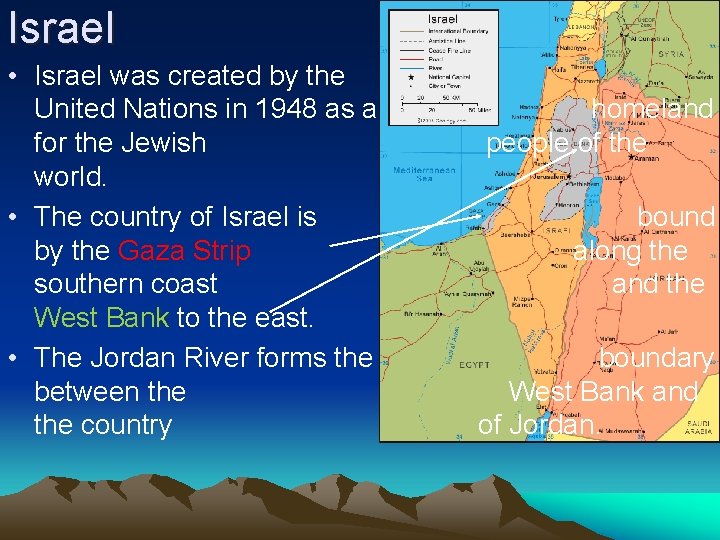Israel • Israel was created by the United Nations in 1948 as a for