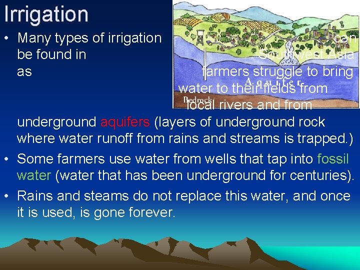 Irrigation • Many types of irrigation be found in as can Southwest Asia farmers