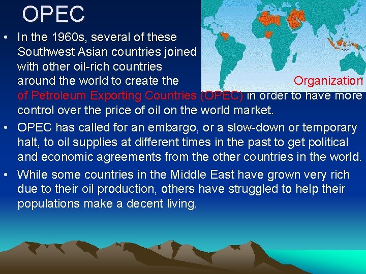 OPEC • In the 1960 s, several of these Southwest Asian countries joined with