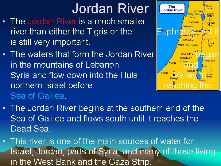 Jordan River • The Jordan River is a much smaller river than either the