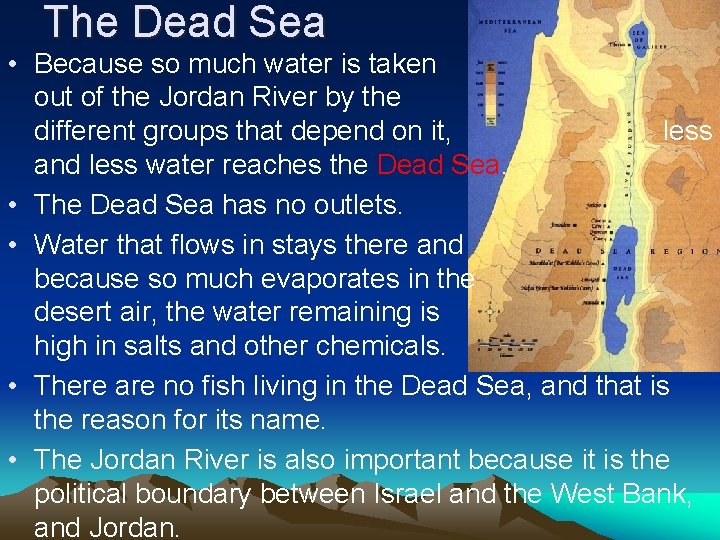 The Dead Sea • Because so much water is taken out of the Jordan