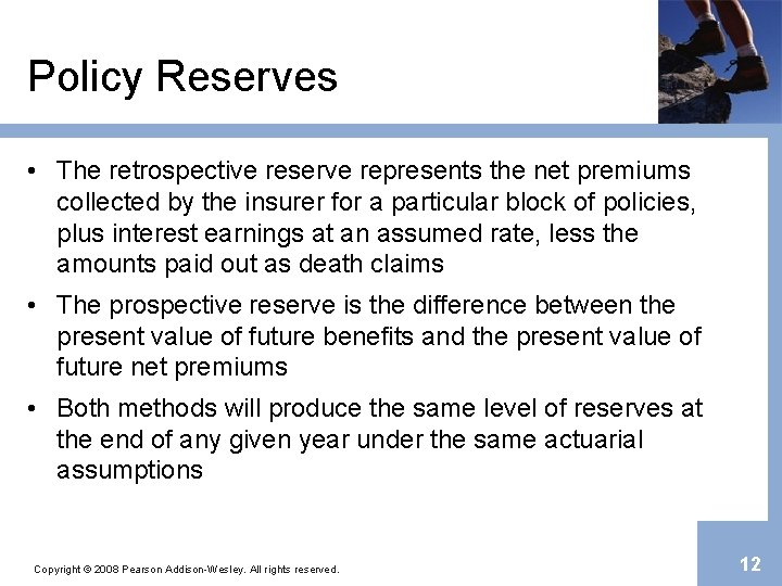 Policy Reserves • The retrospective reserve represents the net premiums collected by the insurer