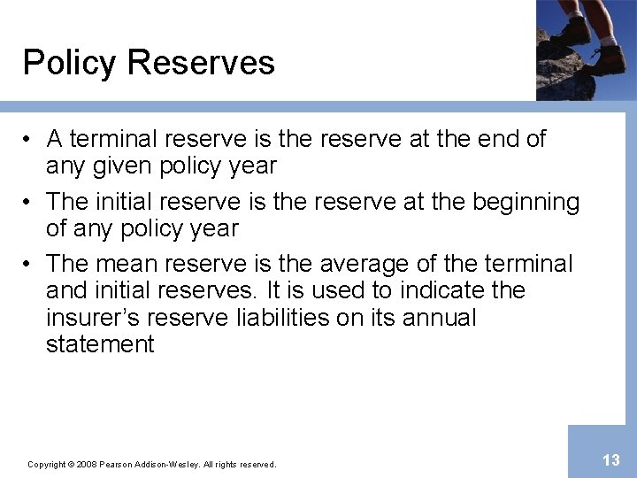 Policy Reserves • A terminal reserve is the reserve at the end of any