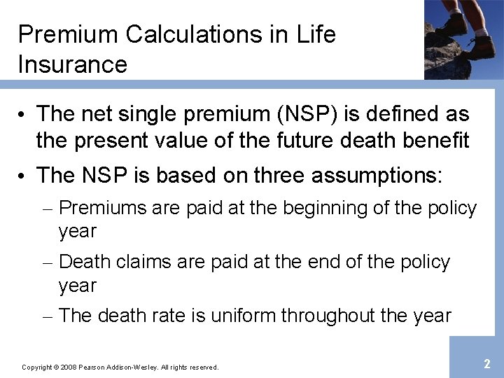 Premium Calculations in Life Insurance • The net single premium (NSP) is defined as