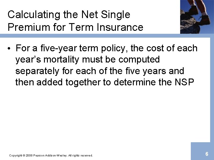 Calculating the Net Single Premium for Term Insurance • For a five-year term policy,