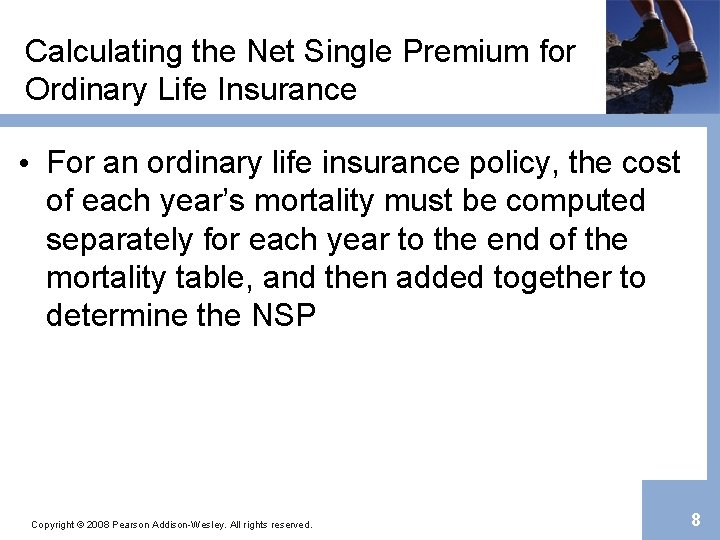 Calculating the Net Single Premium for Ordinary Life Insurance • For an ordinary life