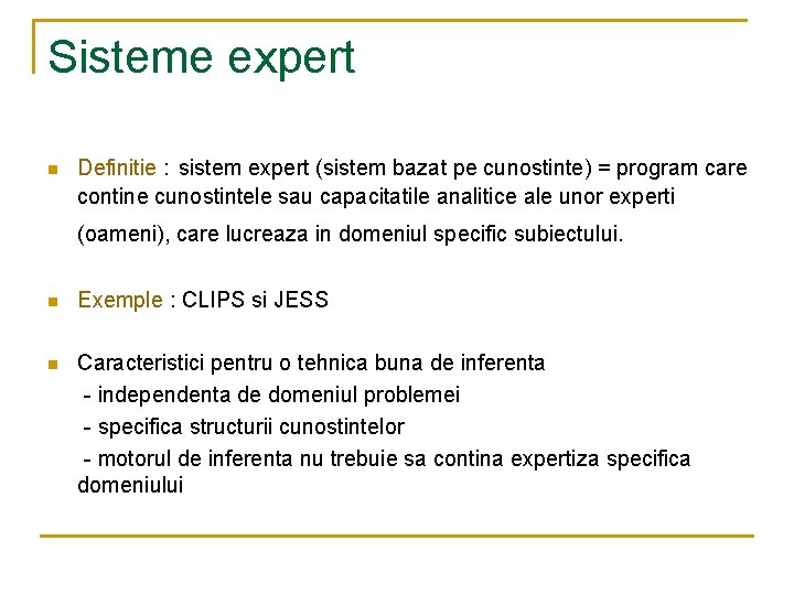 Sisteme expert n Definitie : sistem expert (sistem bazat pe cunostinte) = program care