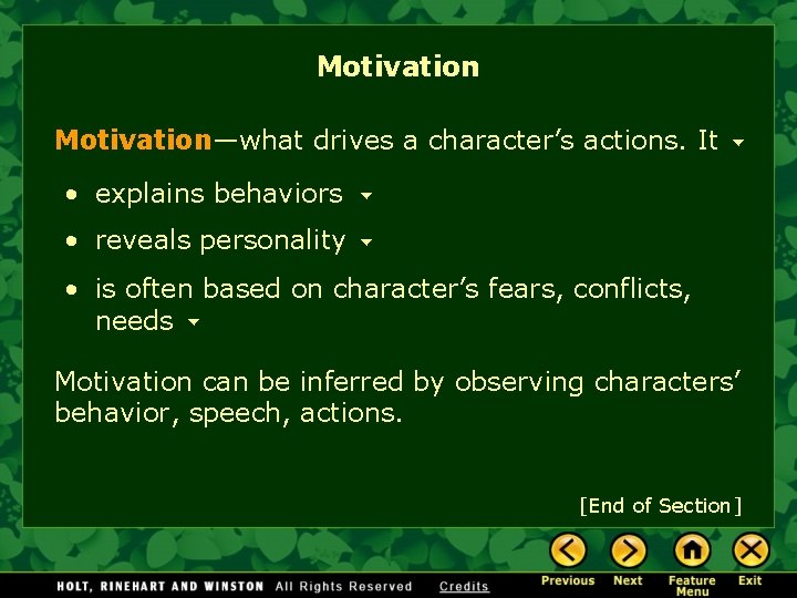 Motivation—what drives a character’s actions. It • explains behaviors • reveals personality • is