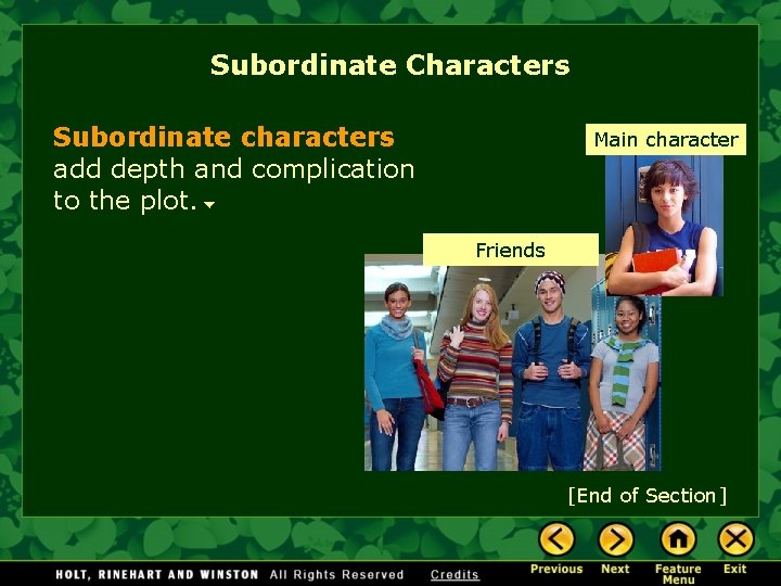 Subordinate Characters Subordinate characters add depth and complication to the plot. Main character Friends