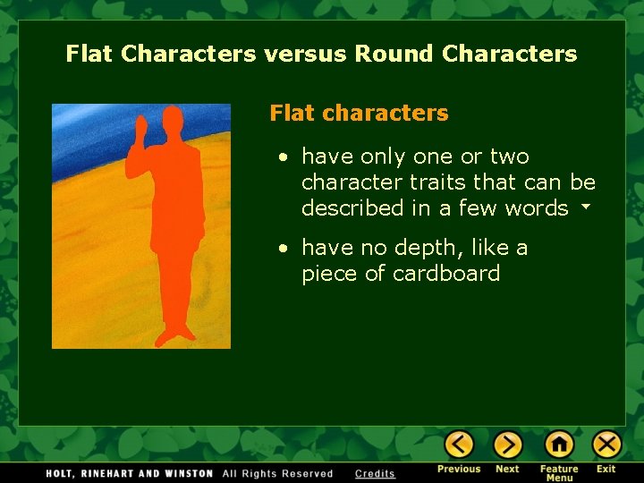 Flat Characters versus Round Characters Flat characters • have only one or two character