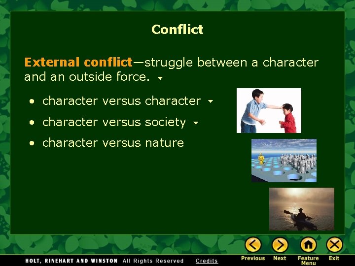 Conflict External conflict—struggle between a character and an outside force. • character versus character