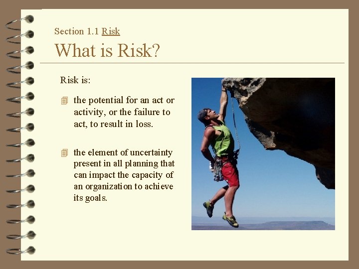 Section 1. 1 Risk What is Risk? Risk is: 4 the potential for an