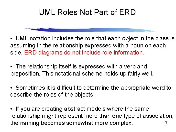 UML Roles Not Part of ERD Slide 12. 7 • UML notation includes the