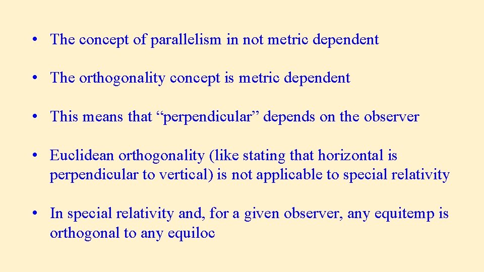  • The concept of parallelism in not metric dependent • The orthogonality concept