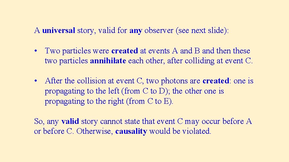 A universal story, valid for any observer (see next slide): • Two particles were