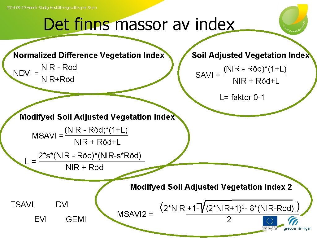 2014 -09 -19 Henrik Stadig Hushållningssällskapet Skara Det finns massor av index Normalized Difference