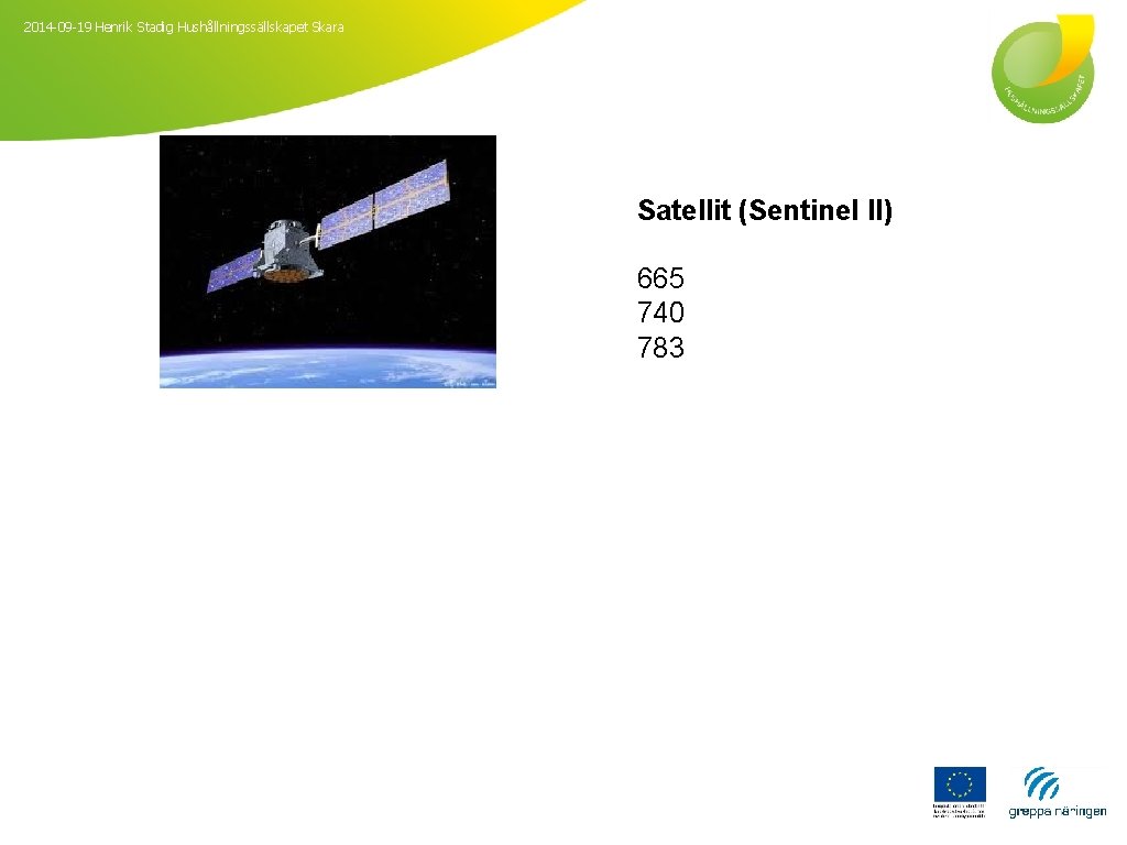 2014 -09 -19 Henrik Stadig Hushållningssällskapet Skara Satellit (Sentinel II) 665 740 783 