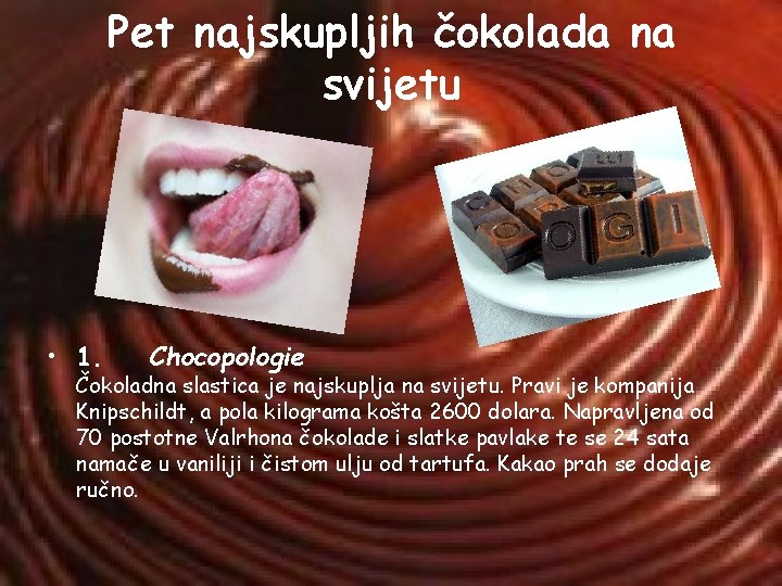 Pet najskupljih čokolada na svijetu • 1. Chocopologie Čokoladna slastica je najskuplja na svijetu.