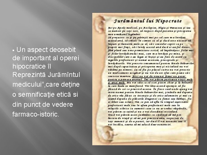 Un aspect deosebit de important al operei hipocratice îl Reprezintă Jurămîntul medicului”, care deţine