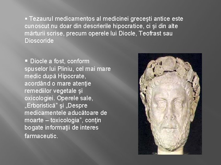 § Tezaurul medicamentos al medicinei greceşti antice este cunoscut nu doar din descrierile hipocratice,