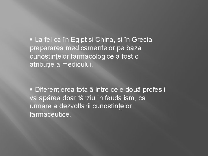 § La fel ca în Egipt si China, si în Grecia prepararea medicamentelor pe