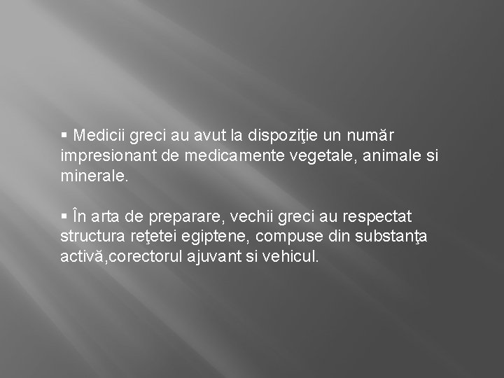 § Medicii greci au avut la dispoziţie un număr impresionant de medicamente vegetale, animale