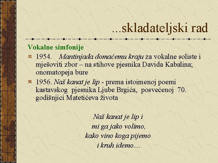 . . . skladateljski rad Vokalne simfonije 1954. Mantinjada domaćemu kraju za vokalne soliste