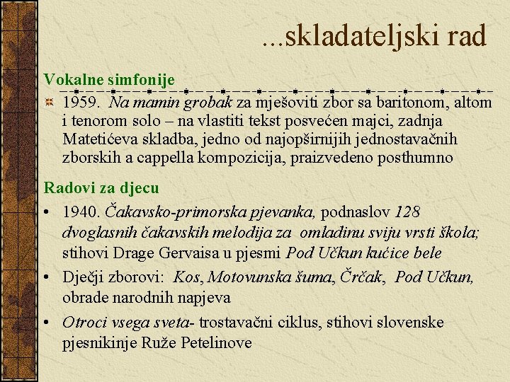 . . . skladateljski rad Vokalne simfonije 1959. Na mamin grobak za mješoviti zbor