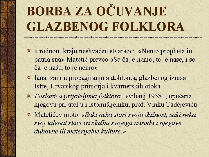 BORBA ZA OČUVANJE GLAZBENOG FOLKLORA u rodnom kraju neshvaćen stvaraoc; «Nemo propheta in patria