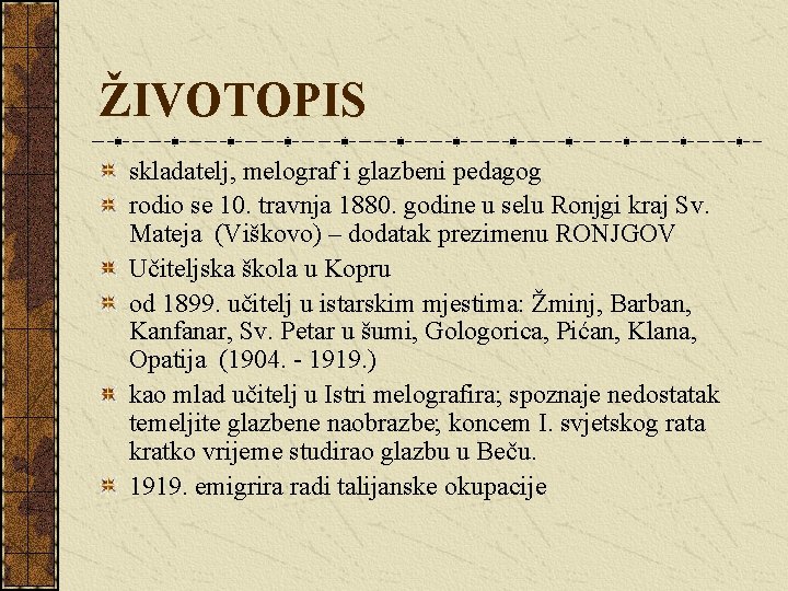 ŽIVOTOPIS skladatelj, melograf i glazbeni pedagog rodio se 10. travnja 1880. godine u selu