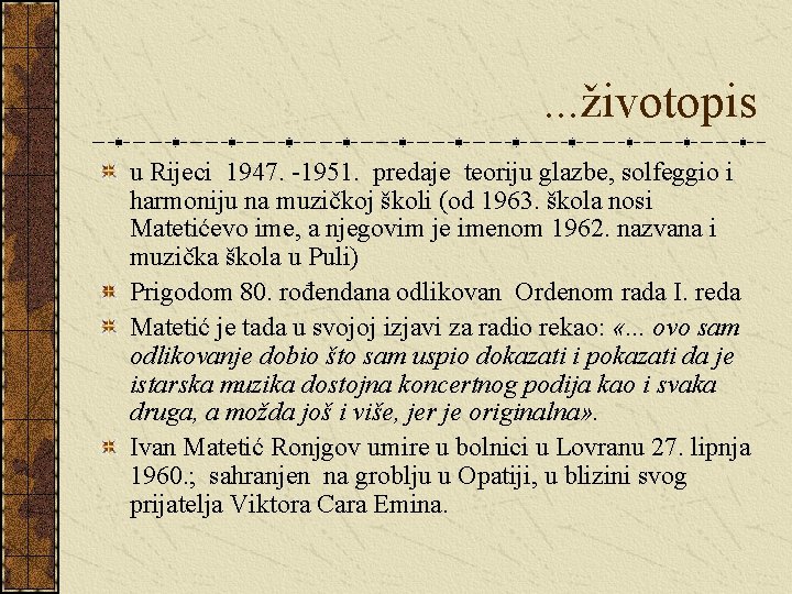 . . . životopis u Rijeci 1947. -1951. predaje teoriju glazbe, solfeggio i harmoniju