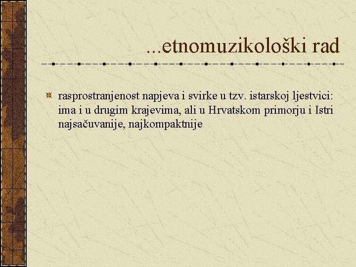 . . . etnomuzikološki rad rasprostranjenost napjeva i svirke u tzv. istarskoj ljestvici: ima