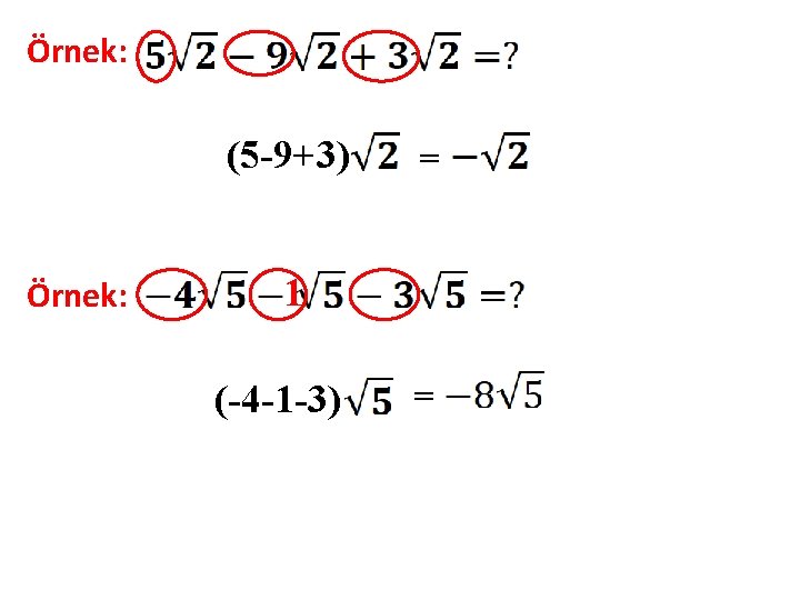 Örnek: (5 -9+3) Örnek: = 1 (-4 -1 -3) = 