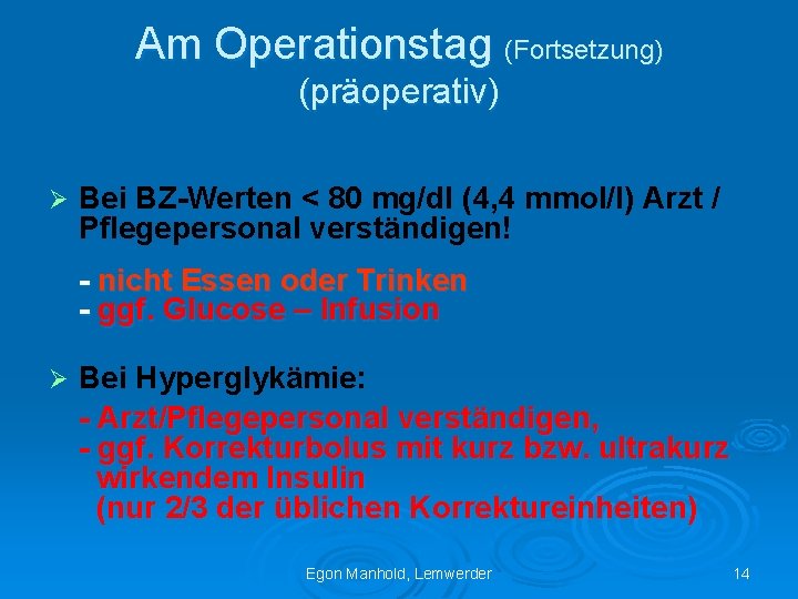 Am Operationstag (Fortsetzung) (präoperativ) Ø Bei BZ-Werten < 80 mg/dl (4, 4 mmol/l) Arzt