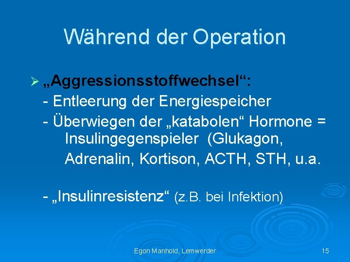 Während der Operation Ø „Aggressionsstoffwechsel“: - Entleerung der Energiespeicher - Überwiegen der „katabolen“ Hormone