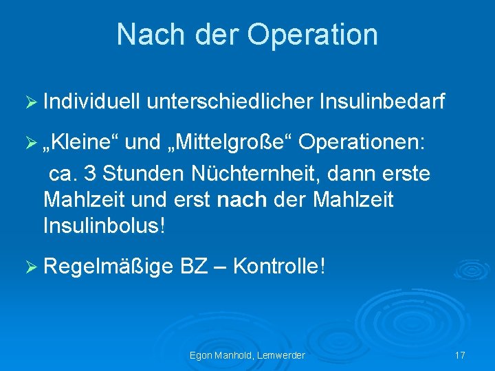 Nach der Operation Ø Individuell unterschiedlicher Insulinbedarf Ø „Kleine“ und „Mittelgroße“ Operationen: ca. 3