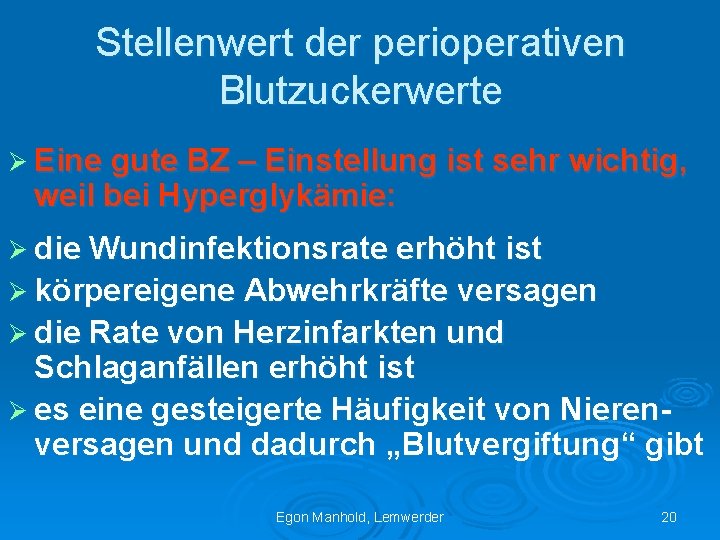 Stellenwert der perioperativen Blutzuckerwerte Ø Eine gute BZ – Einstellung ist sehr wichtig, weil