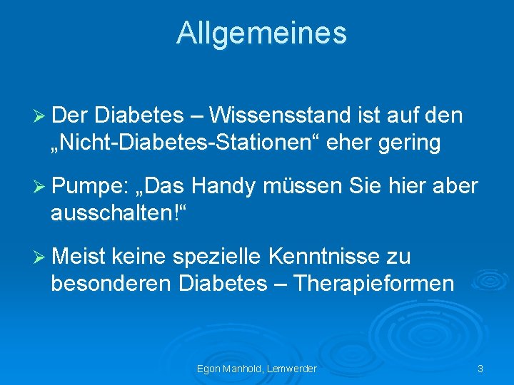 Allgemeines Ø Der Diabetes – Wissensstand ist auf den „Nicht-Diabetes-Stationen“ eher gering Ø Pumpe: