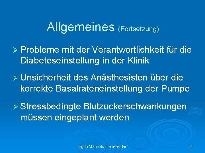 Allgemeines (Fortsetzung) Ø Probleme mit der Verantwortlichkeit für die Diabeteseinstellung in der Klinik Ø