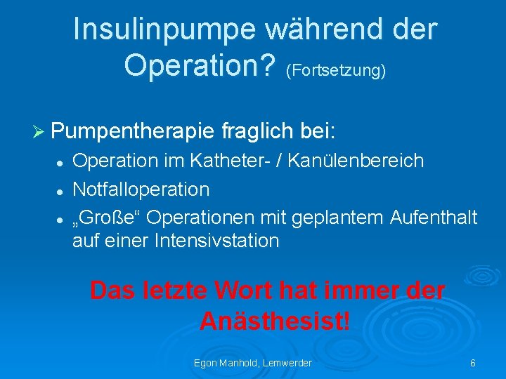 Insulinpumpe während der Operation? (Fortsetzung) Ø Pumpentherapie fraglich bei: l l l Operation im