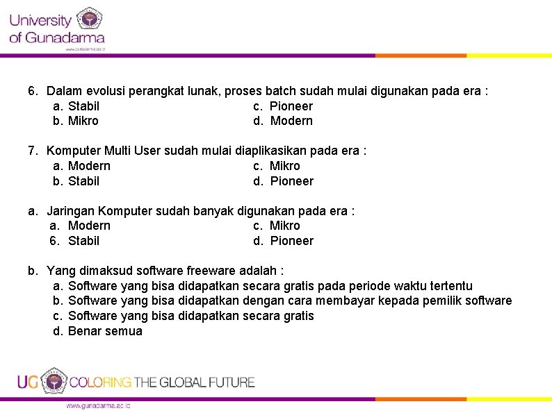 6. Dalam evolusi perangkat lunak, proses batch sudah mulai digunakan pada era : a.