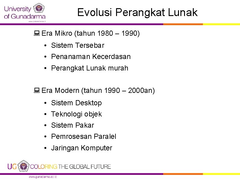 Evolusi Perangkat Lunak : Era Mikro (tahun 1980 – 1990) • Sistem Tersebar •