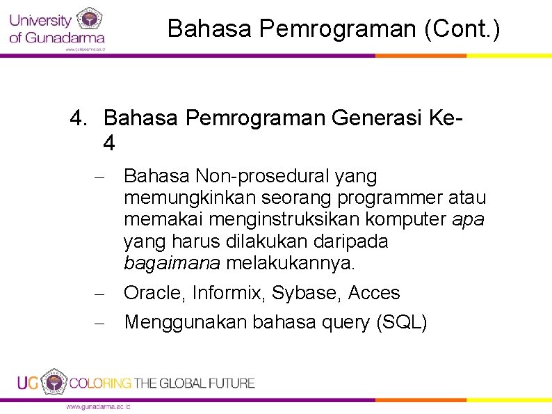 Bahasa Pemrograman (Cont. ) 4. Bahasa Pemrograman Generasi Ke 4 – Bahasa Non-prosedural yang