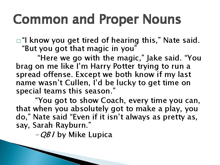 Common and Proper Nouns � “I know you get tired of hearing this, ”