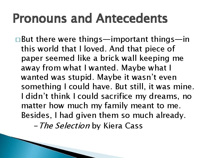 Pronouns and Antecedents � But there were things—important things—in this world that I loved.