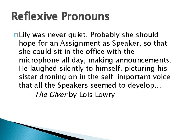 Reflexive Pronouns � Lily was never quiet. Probably she should hope for an Assignment